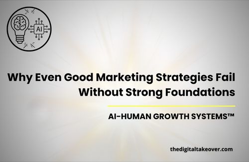 Good Marketing Strategies Fail Without Strong Foundations