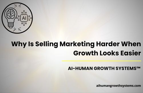 Slide with title 'Why Is Selling Marketing Harder When Growth Looks Easier' and an AI-brain logo on the left; company AI-Human Growth Systems.