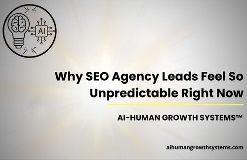 Title slide reading 'Why SEO Agency Leads Feel So Unpredictable Right Now' with AI–Human Growth Systems logo (brain and circuit) in the top-left corner.